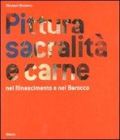 Pittura, sacralità e carne nel Rinascimento e nel Barocco. Ediz. illustrata