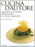 Cucina d'autore. I grandi chef italiani interpretano la cucina regionale. Ediz. illustrata