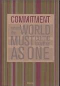 Commitment. When the world must come together as one. Ediz. italiana e inglese