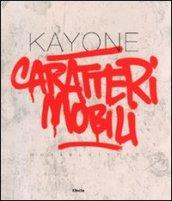 Kayone. Caratteri mobili-Movabletypes. Catalogo della mostra (Milano, 15 settembre-2 ottobre 2009). Ediz. bilingue