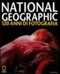 National Geographic. 120 anni di fotografia. Ediz. illustrata