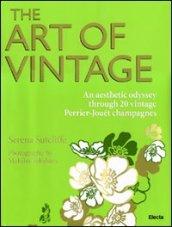 The art of vintage. An aesthetic odissey through 20 vintage Perrier-Jouët champagnes. Ediz. illustrata