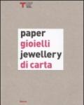 Gioielli di carta-Paper jewellery. Catalogo della mostra (Milano, 16 settembre-25 ottobre 2009). Ediz. bilingue