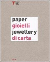 Gioielli di carta-Paper jewellery. Catalogo della mostra (Milano, 16 settembre-25 ottobre 2009). Ediz. bilingue