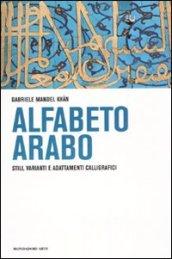 L'alfabeto arabo. Stili, varianti e adattamenti calligrafici