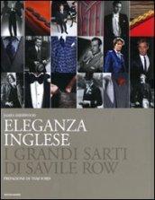 Eleganza inglese. I grandi sarti di Savile Row. Ediz. illustrata