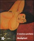 Il mistico profano. Omaggio a Modigliani. Catalogo della mostra (Gallarate, 19 marzo-19 giugno 2010). Ediz. illustrata