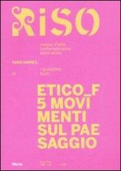 Riso/Annex. I quaderni di Riso. Etico_F. 5 movimenti sul paesaggio. Ediz. italiana e inglese. 5.