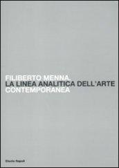 Filiberto Menna. La linea analitica dell'arte contemporanea. Catalogo della mostra (Salerno, 23 ottobre-4 novembre 2009). Ediz. illustrata