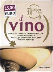 Oggi scelgo io il vino. Qualità, prezzo, disponibiltà: guida ragionata alle 430 etichette italiane da non perdere