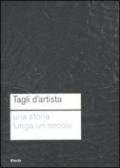 Tagli d'artista. Una storia lunga un secolo. Catalog della mostra (Roma, 13 maggio 2010-7 gennaio 2011)