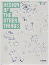Design of the other things. Catalogo della mostra (Milano, 26 maggio-27 giugno 2010). Ediz. italiana e inglese