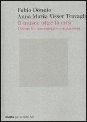 Il museo oltre la crisi. Dialogo fra museologia e management