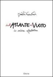 Dall'Atlante al Vuoto in ordine alfabetico. Ediz. illustrata