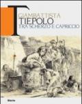 Giambattista Tiepolo. Tra scherzo e capriccio. Disegni e incisioni 'di spiritoso e saporitissimo gusto'. Catalogo della mostra (Udine, 22 maggio-31 ottobre 2010)