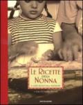 Le ricette della nonna. Il gusto buono della tradizione