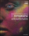 Masterclass di fotografia. A scuola dai maestri del digitale per sviluppare stile e creatività. Ediz. illustrata