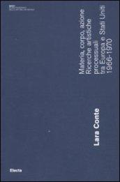 Materia, corpo, azione. Ricerche artistiche processuali tra Europa e Stati Uniti. 1966-1970