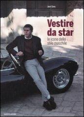 Vestire da star. Le icone dello stile maschile. Ediz. illustrata