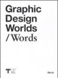 Graphic design worlds/Words. Catalogo della mostra (Milano, 26 gennaio-27 marzo 2011)