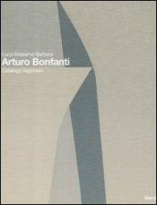 Arturo Bonfanti. Catalogo ragionato. Ediz. italiana e inglese