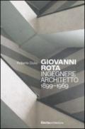 Giovanni Rota. Ingegnere e architetto 1899-1969. Ediz. illustrata