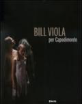 Bill Viola per Capodimonte. Catalogo della mostra (Napoli, 30 ottobre 2010 - 23 gennaio 2011)