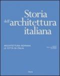 Storia dell'architettura italiana. Architettura romana. Le città in Italia. Ediz. illustrata