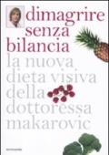 Dimagrire senza bilancia. La nuova dieta visiva della dottoressa Makarovic