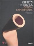 Esercizi di trafila-Design experiments. Catalogo della mostra (Milano, 30 novembre 2010-16 gennaio 2011). Ediz. bilingue
