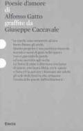 Poesie d'amore di Alfonso Gatto graffiate da Giuseppe Caccavale. Catalogo della mostra (Roma, 11 dicembre 2010-14 febbraio 2011). Ediz. illustrata