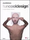 JoeVelluto. FunCoolDesign. Catalogo della mostra (Milano, 29 gennaio-27 febbraio 2011). Ediz. italiana e inglese