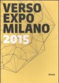 Verso Expo Milano 2015. Ediz. italiana e inglese