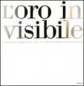 L'oro invisibile. Il Cenacolo, Leonardo da Vinci. 12+1 opere preziose, Giulio Manfredi. Ediz. italiana e inglese