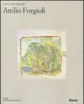 Attilio Forgioli. Catalogo della mostra (Parma, 12 marzo-25 aprile 2011). Ediz. illustrata