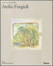 Attilio Forgioli. Catalogo della mostra (Parma, 12 marzo-25 aprile 2011). Ediz. illustrata