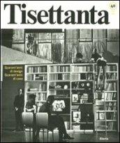 Tisettanta. Quarant'anni di design. Quarant'anni di casa-Forty years of design. Forty years of home. Ediz. bilingue