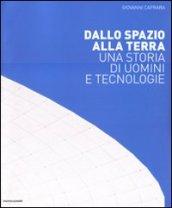 Dallo spazio alla Terra. Una storia di uomini e tecnologie