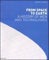 From space to earth. A history on men and technologies. Ediz. illustrata