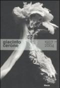 Giacinto Cerone 1957-2004. Catalogo della mostra (Roma, 24 giugno-23 ottobre 2011). Ediz. illustrata