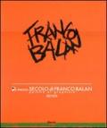 Il mezzo secolo di Franco Balan. Peintre e graphiste 1957-2011. Catalogo della mostra (Aosta, 28 maggio-23 ottobre 2011)