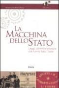 La macchina dello Stato. Leggi, uomini e strutture che hanno fatto l'Italia. Catalogo della mostra (Roma, 22 settembre 2011-16 marzo 2012). Ediz. illustrata