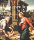 Il Rinascimento a Roma. Nel segno di Michelangelo e Raffaello. Catalogo della mostra (Roma, 25 ottobre 2011-12 febbraio 2012). Ediz. illustrata