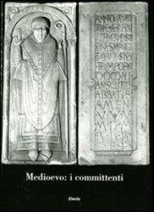 Medioevo: i committenti. Atti del convegno internazionale di studi (Parma, 21-26 settembre 2010)