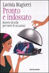 Pronto e indossato. Ricette di stile per tutte le occasioni