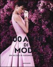 100 anni di moda. Un secolo di eleganza al femminile. Ediz. illustrata