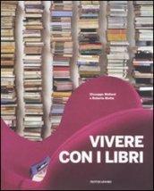 Vivere con i libri. Ediz. illustrata