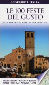 Le 100 feste del gusto. Guida alle sagre e fiere dei prodotti tipici