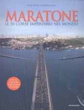 Maratone. Le 50 corse imperdibili nel mondo