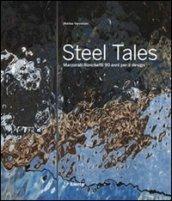 Steel tales. Marzorati Ronchetti 90 anni per il design. Catalogo della mostra (Milano, 17-22 aprile 2012). Ediz. italiana e inglese